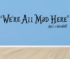 WE'RE ALL MAD HERE Inspirational Quotes Wall Sticker Decal SQ46